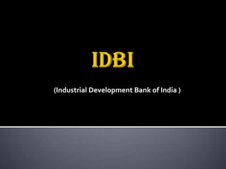 (Industrial Development Bank of India )
 