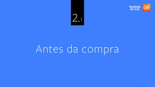 12
2.1
Antes da compra
 