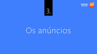 21
3.
Os anúncios
 