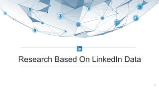 Research Based On LinkedIn Data
19
 