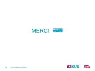MERCI




32   SERVICES À BORD D’IDBUS
 