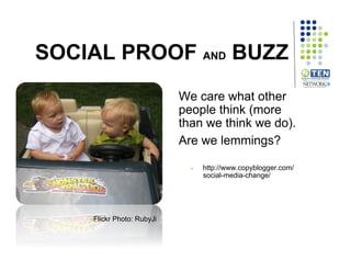 SOCIAL PROOF AND BUZZ
                               We care what other
                               people think (more
...