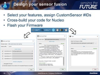 Design your sensor fusion
• Select your features, assign CustomSensor #IDs
• Cross-build your code for Nucleo
• Flash your Firmware
15
InvenSense Inc. Company Confidential15
 