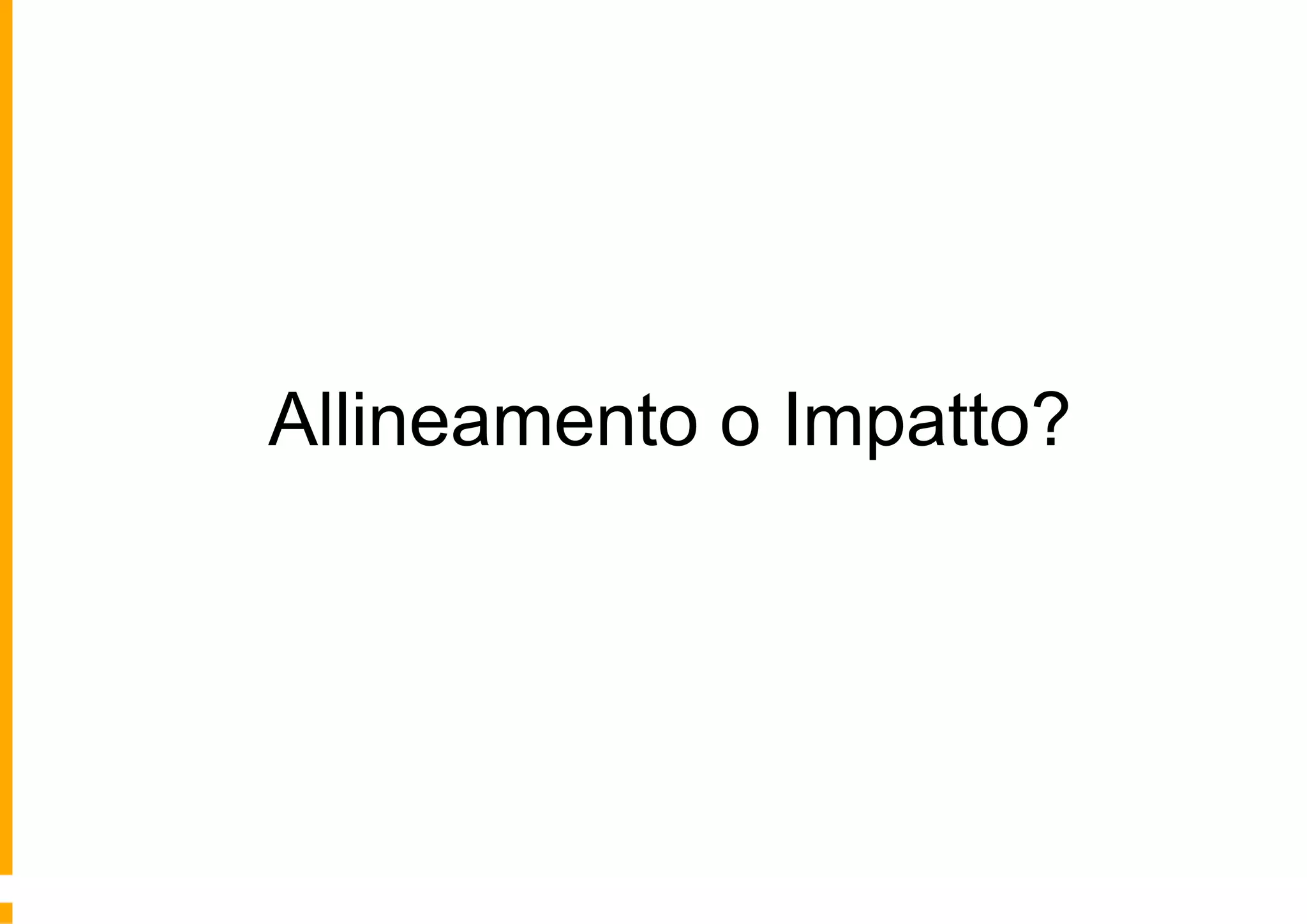 Allineamento o Impatto?
 