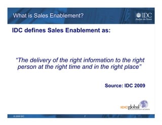 What is Sales Enablement? This article may need to be wikified to meet Wikipedia's quality standards. Sales enablement at its core is  maximizing the sales organization’s ability to communicate value and differentiation in clear, consistent and compelling ways .  Or without quite as many buzzwords, it is... ... a collection of disciplines and best practices that give your sales people the power to more effectively communicate why your solutions are better than your competitors  ... the ability to keep all of your sales people on the same page when different people in your organization talk to different buyers at each of your clients  ... ensuring that your marketing material that proves your clients can not live without your services and products makes it from your marketing department to your clients  Another way to look at this is that it facilitates the communication and interaction between your marketing and sales departments so they are each able to do what they do best without stepping on each other's toes. More recently, the concept has been expanded to the idea that  any individual in the company may have information that might be valuable to a sales team . While not all material may be appropriate to show to the client, white papers on products and case studies on other clients or competitors may assist in selling at the next sales call. 