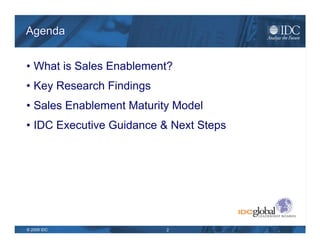 Agenda <ul><li>What is Sales Enablement? </li></ul><ul><li>Key Research Findings </li></ul><ul><li>Sales Enablement Maturi...