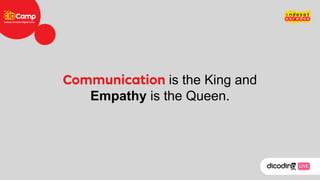 is the King and
Empathy is the Queen.
 