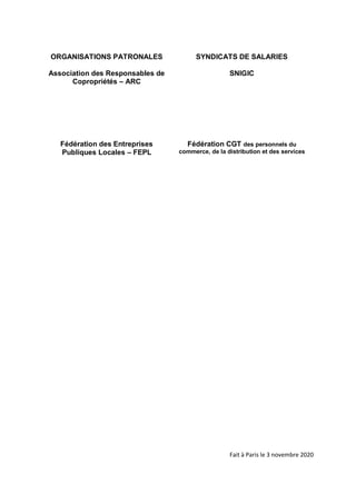 ORGANISATIONS PATRONALES SYNDICATS DE SALARIES
Association des Responsables de
Copropriétés – ARC
SNIGIC
Fédération des En...