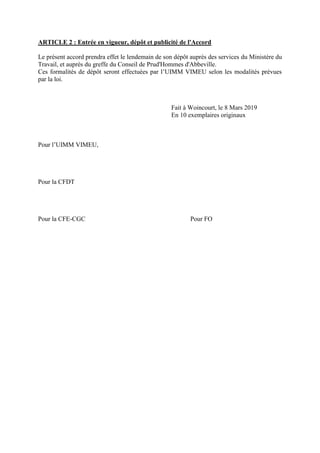 ARTICLE 2 : Entrée en vigueur, dépôt et publicité de l'Accord
Le présent accord prendra effet le lendemain de son dépôt au...