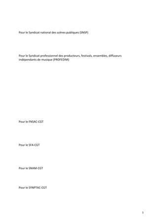 3
Pour le Syndicat national des scènes publiques (SNSP)
Pour le Syndicat professionnel des producteurs, festivals, ensembl...