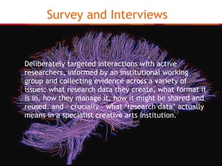Survey and Interviews


Deliberately targeted interactions with active
researchers, informed by an institutional working
g...