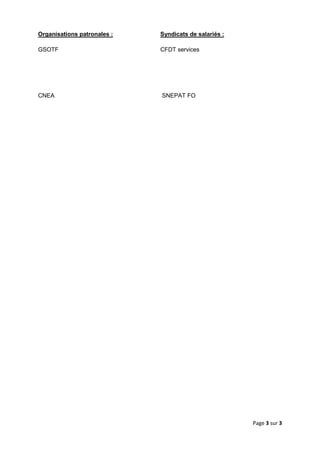 Page 3 sur 3
Organisations patronales :
GSOTF
CNEA
Syndicats de salariés :
CFDT services
SNEPAT FO
 