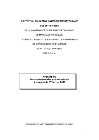 1
CONVENTION COLLECTIVE NATIONALE METROPOLITAINE
DES ENTREPRISES
DE LA MAINTENANCE, DISTRIBUTION ET LOCATION
DE MATERIELS ...