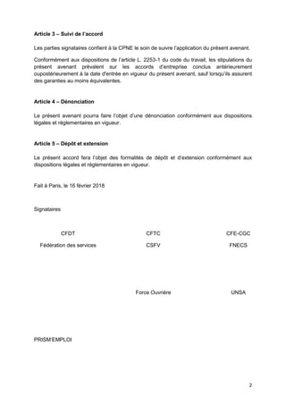 2
Article 3 – Suivi de l’accord
Les parties signataires confient à la CPNE le soin de suivre l’application du présent aven...