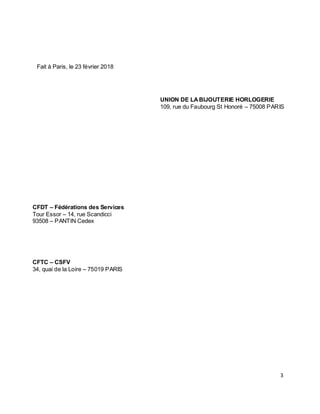 3
Fait à Paris, le 23 février 2018
UNION DE LABIJOUTERIE HORLOGERIE
109, rue du Faubourg St Honoré – 75008 PARIS
CFDT – Fé...