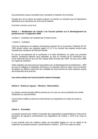Les partenaires sociaux souhaitent donc actualiser la rédaction de cet article.
Compte tenu de la nature du présent avenan...