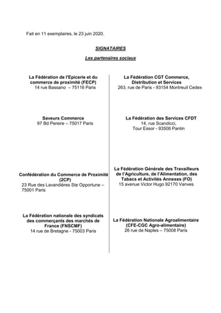 Fait en 11 exemplaires, le 23 juin 2020.
SIGNATAIRES
Les partenaires sociaux
La Fédération de l'Epicerie et du
commerce de...