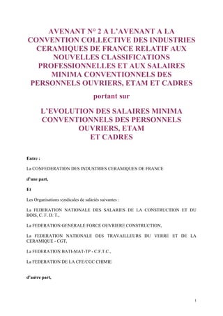 1
AVENANT N° 2 A L’AVENANT A LA
CONVENTION COLLECTIVE DES INDUSTRIES
CERAMIQUES DE FRANCE RELATIF AUX
NOUVELLES CLASSIFICA...
