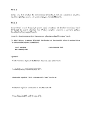 Article 2
Compte tenu de la structure des entreprises de la branche, il n’est pas nécessaire de prévoir de
stipulation spé...