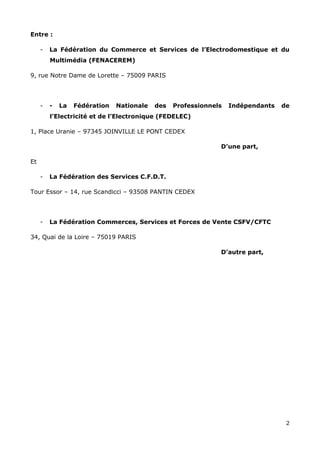 2
Entre :
- La Fédération du Commerce et Services de l’Electrodomestique et du
Multimédia (FENACEREM)
9, rue Notre Dame de...