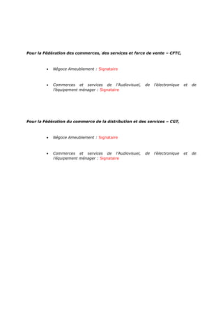 Pour la Fédération des commerces, des services et force de vente – CFTC,
 Négoce Ameublement : Signataire
 Commerces et ...