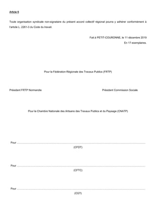 Article 6
Toute organisation syndicale non-signataire du présent accord collectif régional pourra y adhérer conformément à...