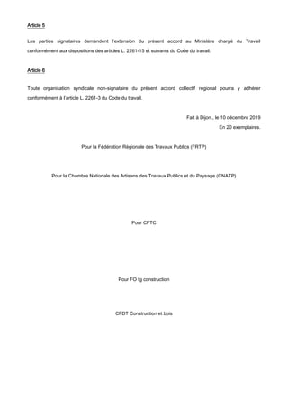 Article 5
Les parties signataires demandent l’extension du présent accord au Ministère chargé du Travail
conformément aux ...