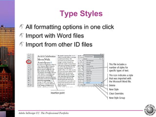 Adobe InDesign CC: The Professional Portfolio
Type Styles
All formatting options in one click
Import with Word files
Import from other ID files
 
