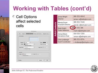 Adobe InDesign CC: The Professional Portfolio
Working with Tables (cont’d)
Cell Options
affect selected
cells
 