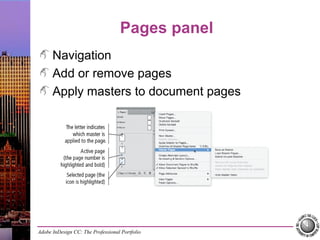 Adobe InDesign CC: The Professional Portfolio
Pages panel
Navigation
Add or remove pages
Apply masters to document pages
 