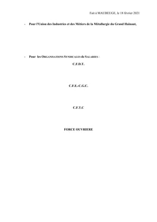 Fait à MAUBEUGE, le 18 février 2021
- Pour l'Union des Industries et des Métiers de la Métallurgie du Grand Hainaut,
- Pou...