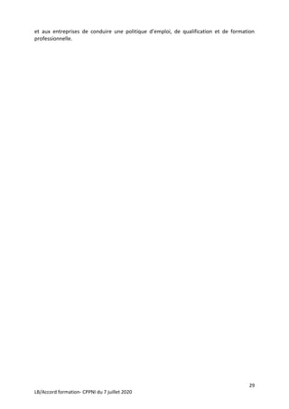 29
LB/Accord formation- CPPNI du 7 juillet 2020
et aux entreprises de conduire une politique d’emploi, de qualification et de formation
professionnelle.
 