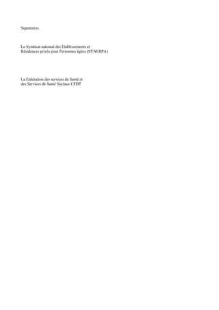 Signataires
Le Syndicat national des Etablissements et
Résidences privés pour Personnes âgées (SYNERPA)
La Fédération des ...