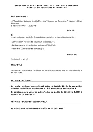 AVENANT N° 92 A LA CONVENTION COLLECTIVE DES SALARIES DES
GREFFES DES TRIBUNAUX DE COMMERCE
Entre les soussignés :
- L’Ass...