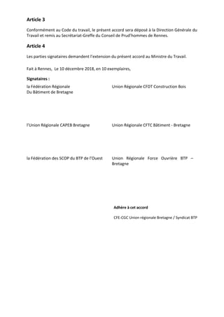 Article 3
Conformément au Code du travail, le présent accord sera déposé à la Direction Générale du
Travail et remis au Se...