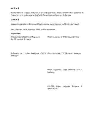 Article 3
Conformément au Code du travail, le présent accord sera déposé à la Direction Générale du
Travail et remis au Se...
