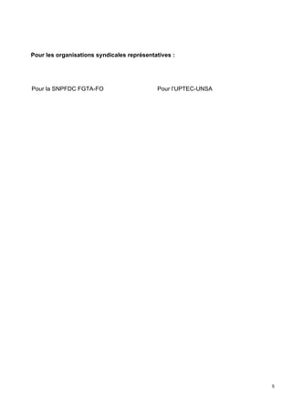5
Pour les organisations syndicales représentatives :
Pour la SNPFDC FGTA-FO Pour l’UPTEC-UNSA
 