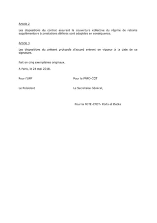 Article 2
Les dispositions du contrat assurant la couverture collective du régime de retraite
supplémentaire à prestations...