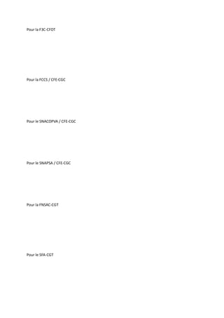 Pour la F3C-CFDT
Pour la FCCS / CFE-CGC
Pour le SNACOPVA / CFE-CGC
Pour le SNAPSA / CFE-CGC
Pour la FNSAC-CGT
Pour le SFA-...