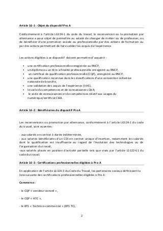 2
Article 16-1 : Objet du dispositif Pro A
Conformément à l’article L6324-1 du code du travail, la reconversion ou la prom...