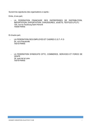 AVENANT CONVENTION COLLECTIVE N° 3148 2
Suivent les signatures des organisations ci-après :
Entre, d’une part,
- LA FEDERA...