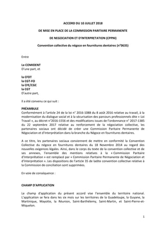 1
ACCORD DU 10 JUILLET 2018
DE MISE EN PLACE DE LA COMMISSION PARITAIRE PERMANENTE
DE NEGOCIATION ET D’INTERPRETATION (CPP...