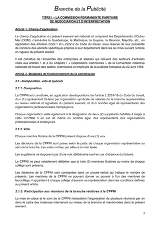Branche de la Publicité
3
TITRE I – LA COMMISSION PERMANENTE PARITAIRE
DE NEGOCIATION ET D’INTERPRETATION
Article 1. Champ...