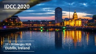 17 – 20 February 2020
Dublin, Ireland
IDCC 2020
 