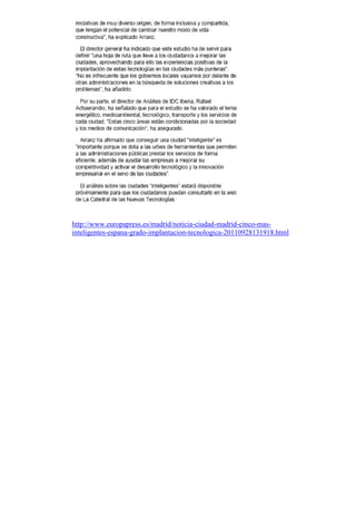 http://www.europapress.es/madrid/noticia-ciudad-madrid-cinco-mas-
inteligentes-espana-grado-implantacion-tecnologica-20110928131918.html
 