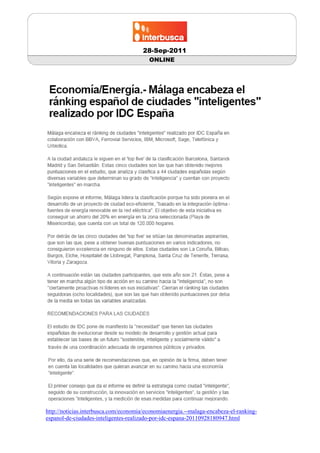 28-Sep-2011
                                         ONLINE




http://noticias.interbusca.com/economia/economiaenergia.--malaga-encabeza-el-ranking-
espanol-de-ciudades-inteligentes-realizado-por-idc-espana-20110928180947.html
 
