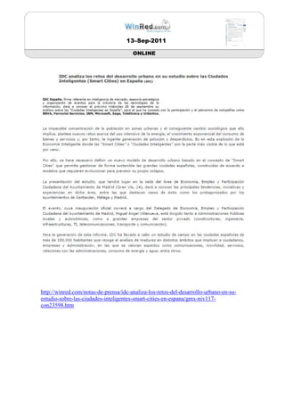 13–Sep-2011

                                       ONLINE




http://winred.com/notas-de-prensa/idc-analiza-los-retos-del-desarrollo-urbano-en-su-
estudio-sobre-las-ciudades-inteligentes-smart-cities-en-espana/gmx-niv117-
con23598.htm
 