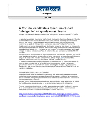 28-Sept-11

                              ONLINE




http://www.xornal.com/artigo/2011/09/28/xornal-municipal/a-coruna1/coruna-
candidata-tener-ciudad-inteligente-queda-aspirante/2011092818212400272.html
 