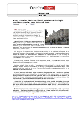 28-Sep-2011
                                          ONLINE




http://www.cantabrialiberal.com/noticia.php?id=118264&noticia=M%E1laga,%20Barcelona,%20Santan
der%20y%20Madrid,%20encabezan%20el%20r%E1nking%20de%20ciudades%20inteligentes,%20seg%
FAn%20un%20informe%20de%20IDC
 