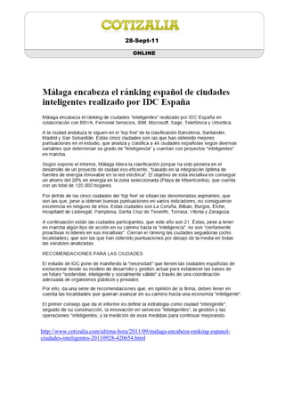 28-Sept-11

                                     ONLINE




http://www.cotizalia.com/ultima-hora/2011/09/malaga-encabeza-ranking-espanol-
ciudades-inteligentes-20110928-420654.html
 